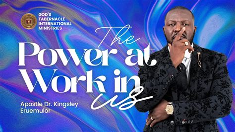 The Power At Work In Us Apostle Kingsley Eruemulor Youtube