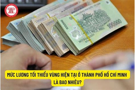 Mức lương tối thiểu vùng hiện tại ở Thành phố Hồ Chí Minh là bao nhiêu