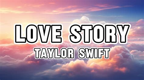 Taylor Swift Love Story Lyrics Youtube