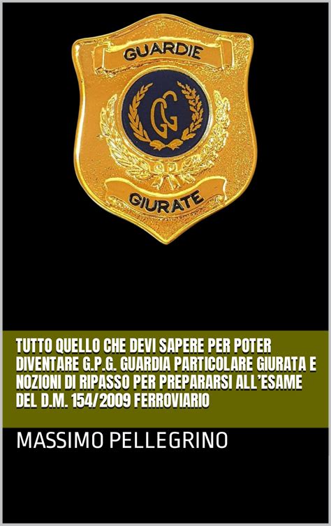 Tutto Quello Che Devi Sapere Per Poter Diventare G P G GUARDIA