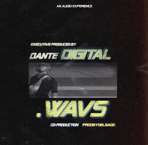 Dante Digital Wavs Lyrics And Tracklist Genius