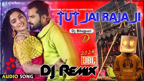 Tut Jai Raja Ji Dj New Hard Bass Matal Dance Mix Palang Sagwan Ke