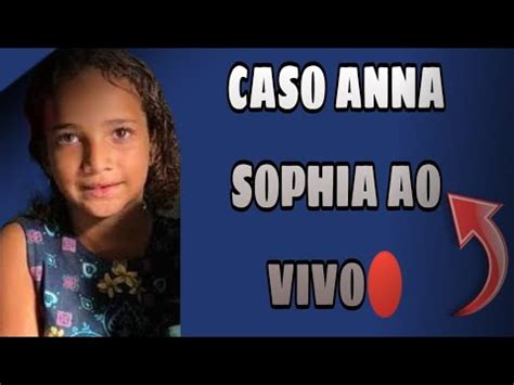 AO VIVO CASO ANNA SOPHIA YouTube