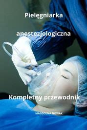 Piel Gniarka Anestezjologiczna Kompletny Przewodnik Shop Today Get