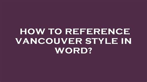 How To Reference Vancouver Style In Word Youtube