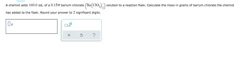 Solved A Chemist Adds 160 0 ML Of A 0 15M Barium Chlorate Chegg