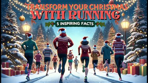 Transform Your Christmas With Running 5 Inspiring Facts YouTube