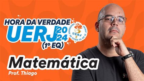 Matem Tica Hora Da Verdade Uerj Eq Youtube