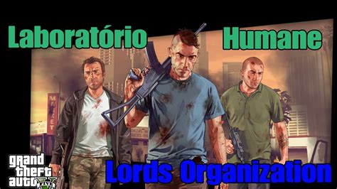 Laborat Rio Humane Lords Organization Gta V Youtube