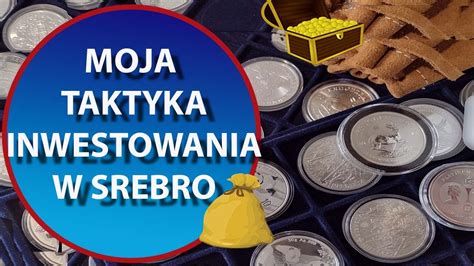 Moja Taktyka Inwestowania W Srebro Fizyczne 14 YouTube