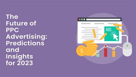 The Future of PPC Advertising: Predictions and Insights for 2023: