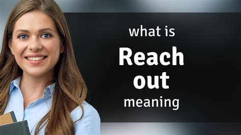 Reach Out Reach Out Definition Youtube