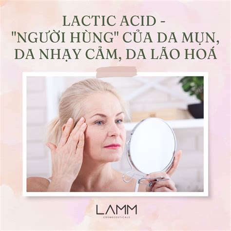 Lactic Acid “ngƯỜi HÙng” CỦa Da MỤn Da NhẠy CẢm Da LÃo HoÁ