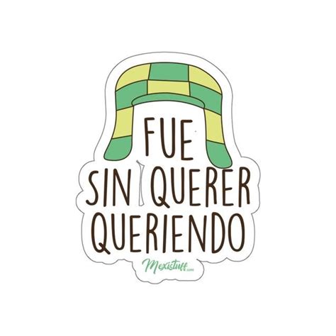 A Sticker That Says Fue Sin Querer Querendo