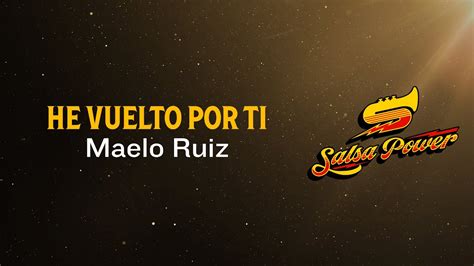 He Vuelto Por Ti Maelo Ruiz Video Letra Salsa Power YouTube