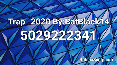 Trap 2020 Bybatblack14 Roblox Id Roblox Music Codes