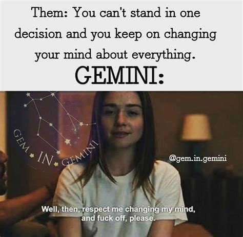 Gem In Gemini On Instagram Yes We Do Switch Our Minds Its Cause We