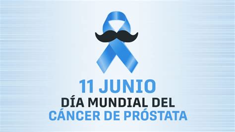 De Junio D A Mundial Del C Ncer De Pr Stata Aecic Asociaci N