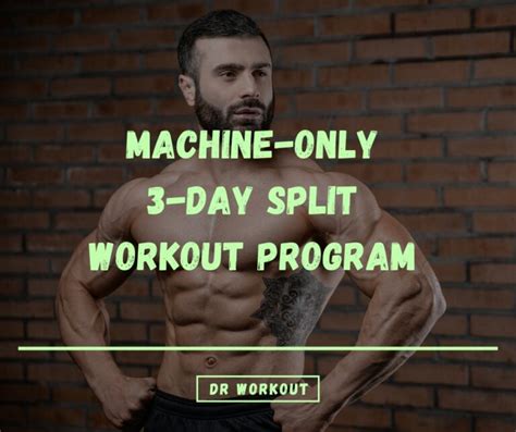 Machine Only 3 Day Split Workout Routine With PDF Dr Workout