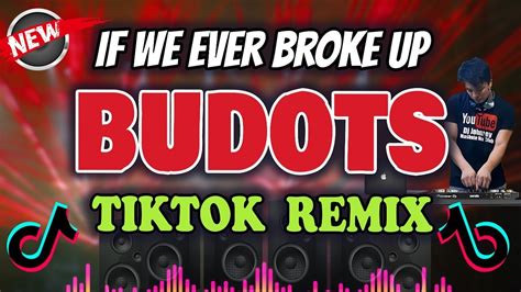 If We Ever Broke Up Budots Remix Tiktok Viral Remix Dj