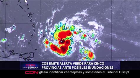 Coe Emite Alerta Verde Para Cinco Provincias Ante Posibles Inundaciones