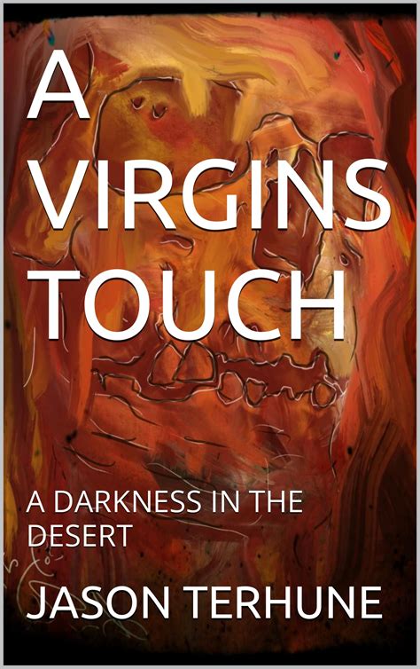 A Virgins Touch A Darkness In The Desert By Jason Terhune Goodreads