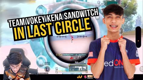 TEAM VOKEY KENA SANDWITCH IN LAST CIRCLE YouTube