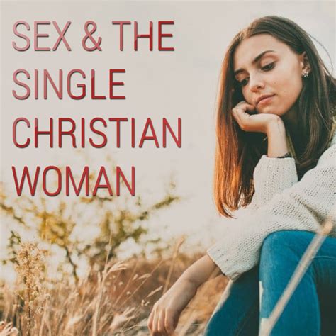 40 Sex And The Single Christian Woman Linda Breitman