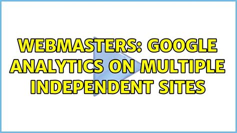 Webmasters Google Analytics On Multiple Independent Sites YouTube