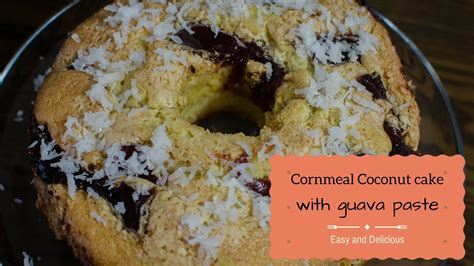 Cornmeal Coconut Cake With Guava Paste Recipe Youtube