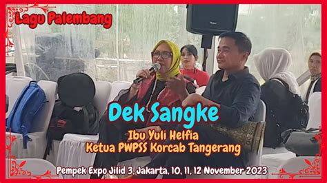 DEK SANGKE LAGU PALEMBANG OLEH IBU YULI HELFIA KETUA PWPSS KORCAB