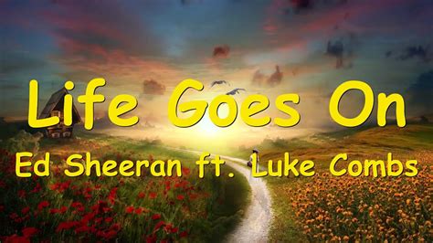 Ed Sheeran Life Goes On Ft Luke Combs Lyrics Youtube Music