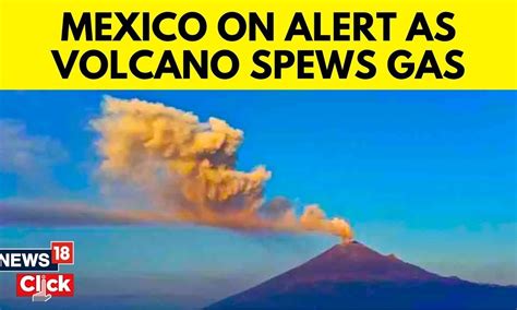 Mexicos Popocatepetl Volcano Returns To Activity With Impressive Views