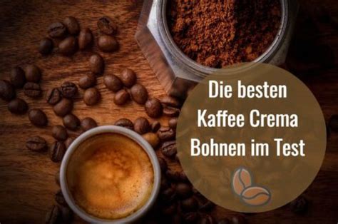 Kaffee Crema Bohnen Test Bersicht Und Kaufempfehlung