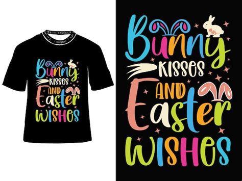 Premium Vector Easter Bunny Kisses And Easter Wishes T Shirt Design