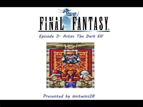 Final Fantasy Episode Astos The Dark Elf Youtube