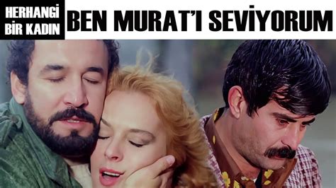 Herhangi Bir Kadın Türk Filmi Yıldız ın Murat ı Sevdiğini Öğrenen