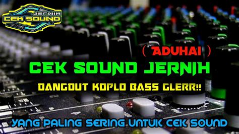 CEK SOUND JERNIH DANGDUT BASS GLERR INSTRUMEN CEK SOUND ADUHAI