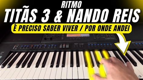 Ritmo Titãs 3 Nando Reis É Preciso Saber Viver Por Onde Andei PSR