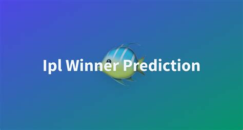 Ipl Winner Prediction - a Hugging Face Space by dev-sr