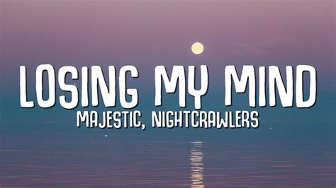 Majestic Nightcrawlers Losing My Mind Lyrics Youtube