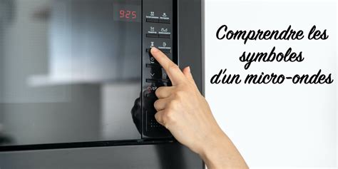 Tout Comprendre Aux Symboles De Votre Micro Ondes