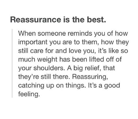 Reassurance Is Always Needed Reassurance Quotes Serious Quotes Simple Love Quotes