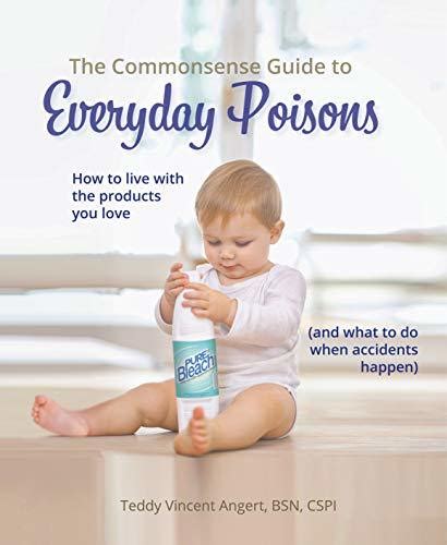 The Commonsense Guide To Everyday Poisons How To Live With The