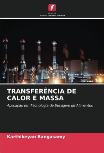 TRANSFERÊNCIA DE CALOR E MASSA Aplicação em Tecnologia de Secagem de