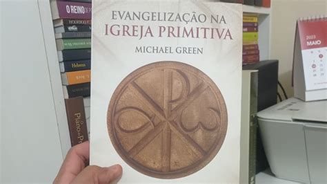 Dica De Leitura Evangeliza O Na Igreja Primitiva De Michael Green