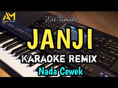 JANJI KARAOKE REMIX NADA CEWEK Evi Tamala Azura Musik YouTube