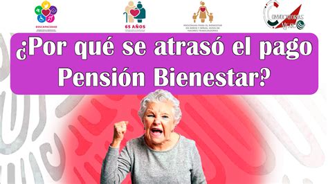 Por qué se cambiaron las Fechas de Pago de Pensiones Bienestar