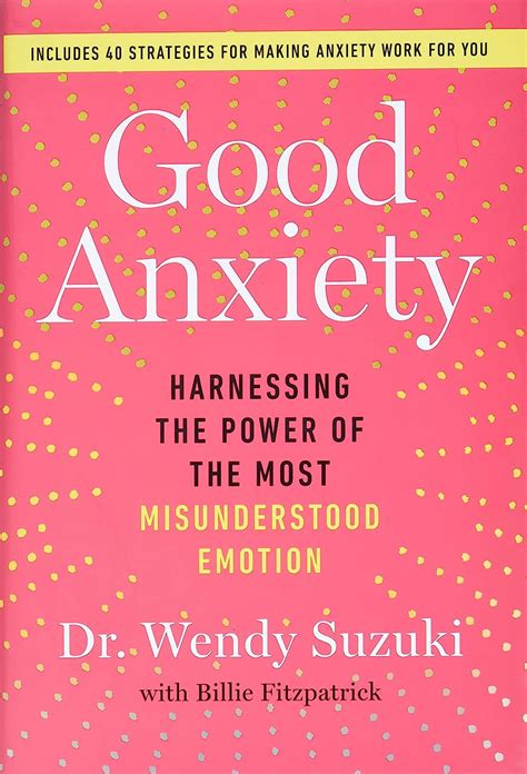 Good Anxiety Harnessing The Power Of The Most Misunderstood Emotion