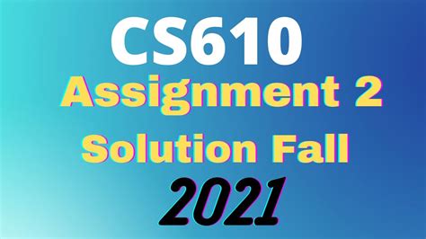 CS610 Assignment 2 Solution Fall 2021 CS610 100 Correct Solution Fall